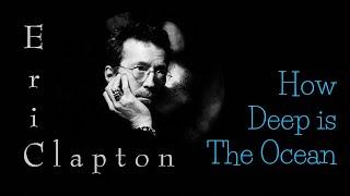 Eric Clapton - How Deep is The Ocean (Srpski prevod)