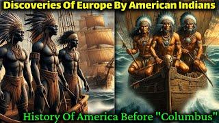 Discoveries Of Europe By American Indians / Settlements, Invasions, Colonizing, Voyages, Emigrations