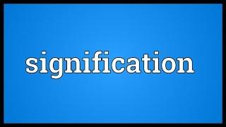 Signification Meaning