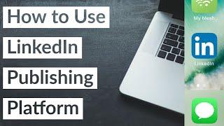 How to Use LinkedIn Publishing Platform | 2021 Guide Tutorial Walkthrough