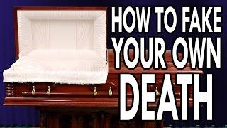 How To Fake Your Own Death - EPIC HOW TO