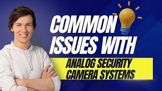 Common Issues with Analog Security Camera Systems