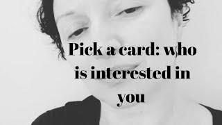 Pick a card: who is interested in you