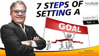 SEVEN STEPS OF SETTING A GOAL : TRAINING BY T.I.G.E.R MR, SANTOSH NAIR