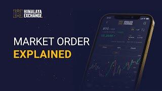 Market Order Explained | Himalaya Exchange