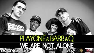 PlayOne & Barb & Q present "We Are Not Alone"