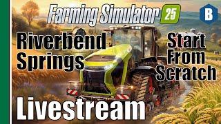 Livestream: FS25 - Start From Scratch - Riverbend Springs Map - Part 3 - Farming Simulator 25