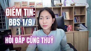 Điểm tin bất động sản ngày 1/9 và hỏi đáp cùng Thúy