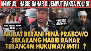 HABIB BAHAR BIN SMITH DIJEMPUT PAKSA POL1SI DI RUMAHNYA!? IMBAS SEBUT PRABOWO PENGKHIANAT?