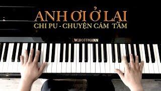 ANH ƠI Ở LẠI (Chi Pu - Chuyện Cám Tấm) - Piano Cover