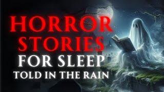 Adult Horror Stories to Relax / Sleep | With Rain Sounds. Terrifying Tales Vol 38