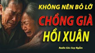 CHỒNG GIÀ HỒI XUÂN  KHÔNG NÊN BỎ LỠ RADIO góc suy ngẫm