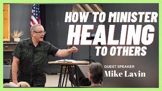 "How to Minister Healing to Others" || Midweek Service ||  Mike Lavin ||  August 10, 2022