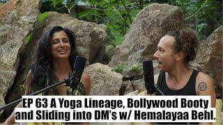 A Yoga Lineage, Bollywood Booty and Sliding into DM’s w Hemalayaa Behl