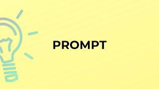 What is the meaning of the word PROMPT?