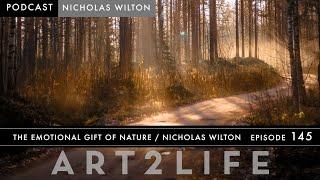 The Emotional Gift of Nature - Nicholas Wilton - The Art2Life Podcast Episode 145