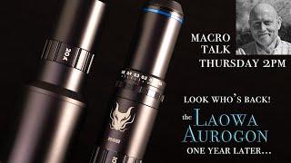 Laowa Aurogon - One Year Later  -  Macro Talk Too #116 - 10/31/24