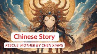 Chen Xiang's Epic Quest To Save His Mother: Defying Gods And Legends