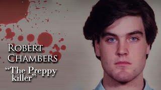 ROBERT CHAMBERS - "THE PREPPY KILLER"