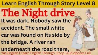 Learn English Through Story Level 8 ⭐ || English Story  The Night Drive