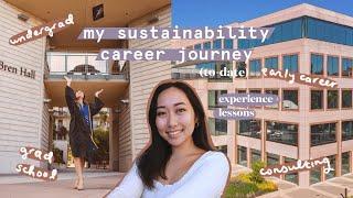 My Sustainability Career Journey - Experience & Lessons | Undergrad, Grad School, Early Career