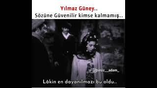 dünya bir başka olmuş emi sözüne güvenilir kimse kalmamış  yilmaz güney  çok duygusalll 