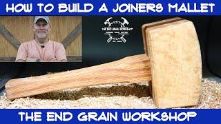 How to build a Joiners Mallet - The End Grain Workshop