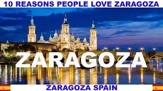 10 REASONS PEOPLE LOVE ZARAGOZA SPAIN