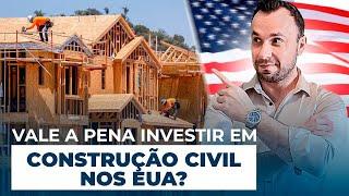 Vale a pena investir em construção civil nos Estados Unidos?