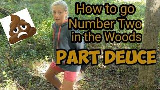 How To Go Number Two In The Woods: Part Deuce