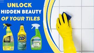 Best Tile Grout Cleaners - Unlock Hidden Beauty of Your Tiles