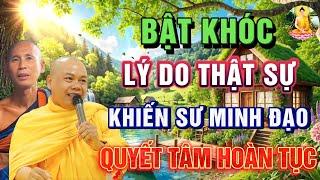 Bật khóc | Lý Do Thật Sự Khiến Sư Minh Đạo Quyết Tâm 'HOÀN TỤC' - Triệu Khán Giả Phải Rơi Nước Mắt