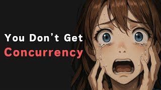 99% of Developers Don't Get Concurrency