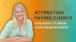 Attract Paying Clients: Strategies to Grow Your Online Business