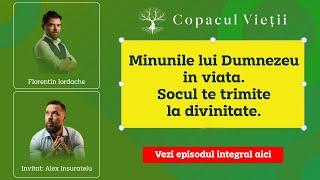 Minunile lui Dumnezeu în viața | Șocul te trimite la divinitate | Alex Insuratelu la Copacul Vietii