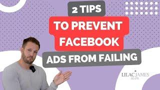 2 BIG TIPS TO AVOID FACEBOOK ADS FAILING