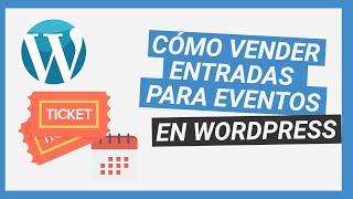 Cómo vender Entradas o Tickets para Eventos en WordPress - Tutorial plugin Event Tickets