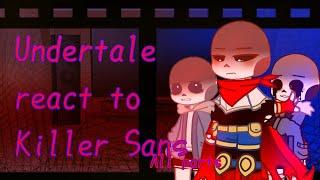 Undertale react to Killer Sans! PUT IT ON 2X all parts (angst) (not cannon)