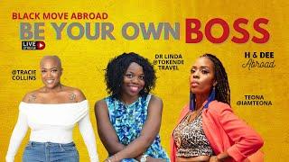 Be Your Own Boss | Black Women Expats | No Job Move Abroad