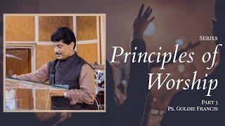 Principles of Worship (Series) Pt. 3 | Sunday Service | Ps. Goldie Francis