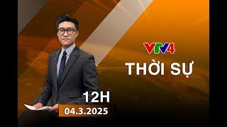 Bản tin thời sự tiếng Việt 12h - 04/03/2025 | VTV4