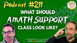 Ep211: What Should a Math Support Class Look Like? - A Math Mentoring Moment