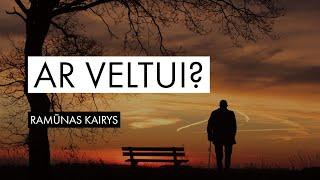 Ramūnas Kairys - Ar veltui? | 2019 08 25