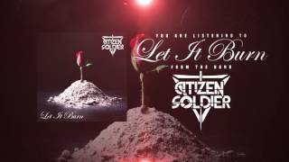 Citizen Soldier - "Let it Burn"