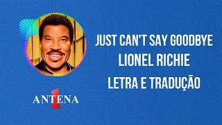 Antena 1 - Lionel Richie - Just Can't Say Goodbye - Letra e Tradução