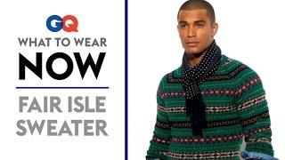 How to Wear a Fair Isle Sweater – What to Wear Now | Style Guide | GQ