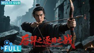 【Multi Sub】《后羿之逐日之战 / Archer Hou Yi: The Sun Battle》传奇射手后羿的成神之路，箭术拯救人类的传奇故事丨#电影 #腾讯视频 #玄幻电影