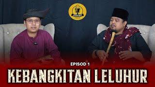 EPISOD 1 Kebangkitan Leluhur