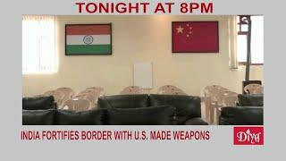 India fortifies border with U.S. made weapons | Diya TV News