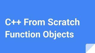 C++ From Scratch: Function Objects